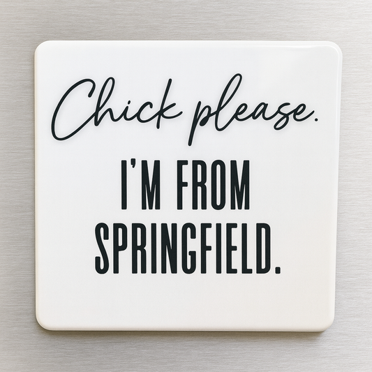 “Chick Please. I’m From Springfield” Magnet