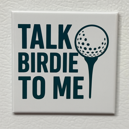 “Talk Birdie to Me” Magnet