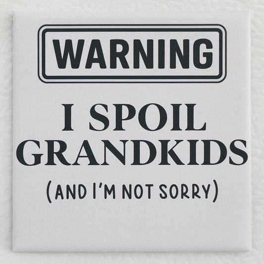 Warning “I spoil Grandkids” (and I’m not sorry)